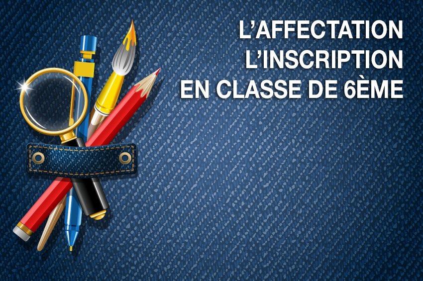 L&#039;affectation et l&#039;inscription en classe de 6ème